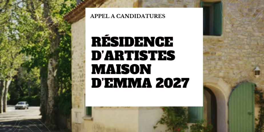 Appel à candidatures – Résidence d’artistes à la Maison d’Emma 2027