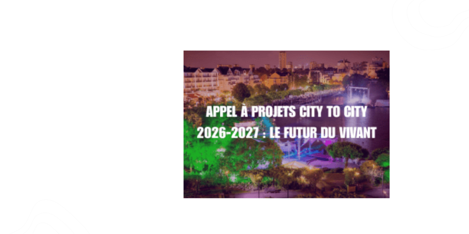 Appel à projets City to City 2026-2027 : Le futur du vivant