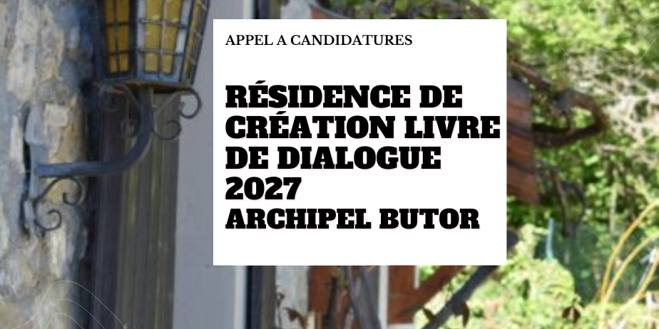 Résidence de création Livre de dialogue 2027 – Archipel Butor