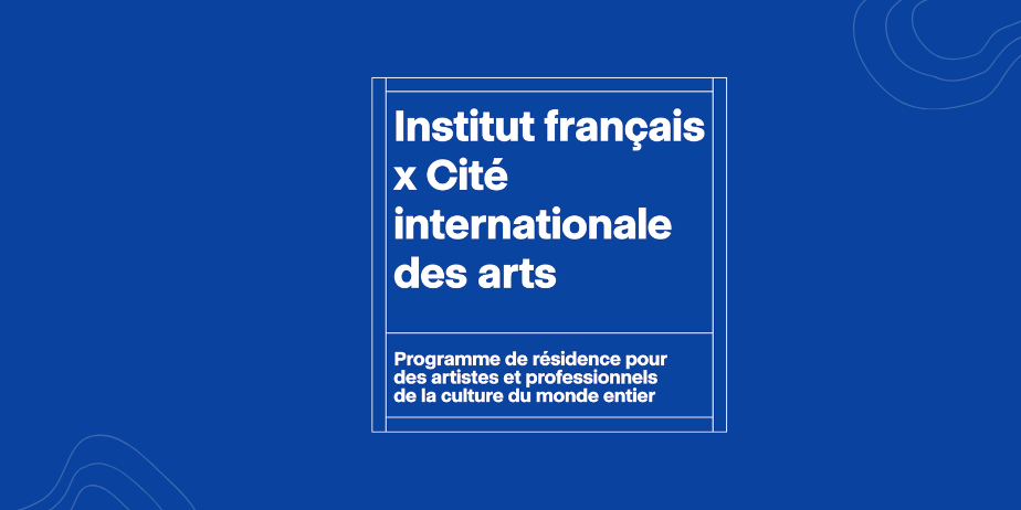 Institut français x Cité internationale des arts – Résidences 2027
