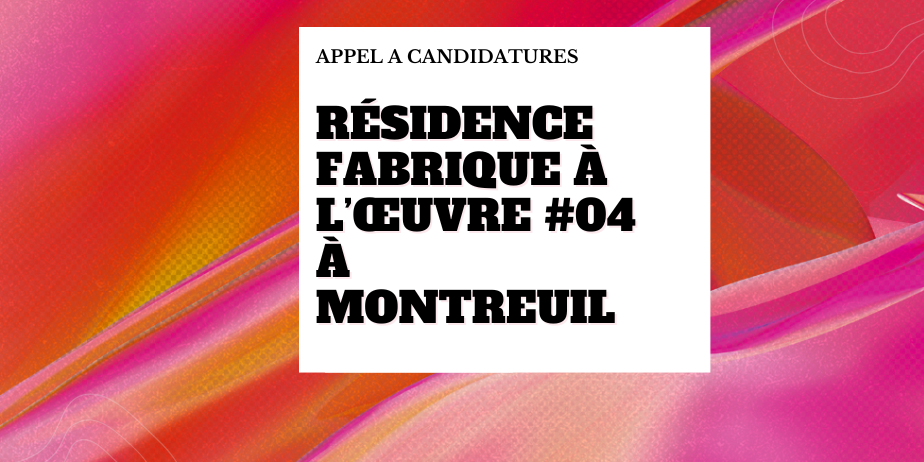 Fabrique à l’œuvre #04 – Résidence d’action artistique et territoriale 2026-2027
