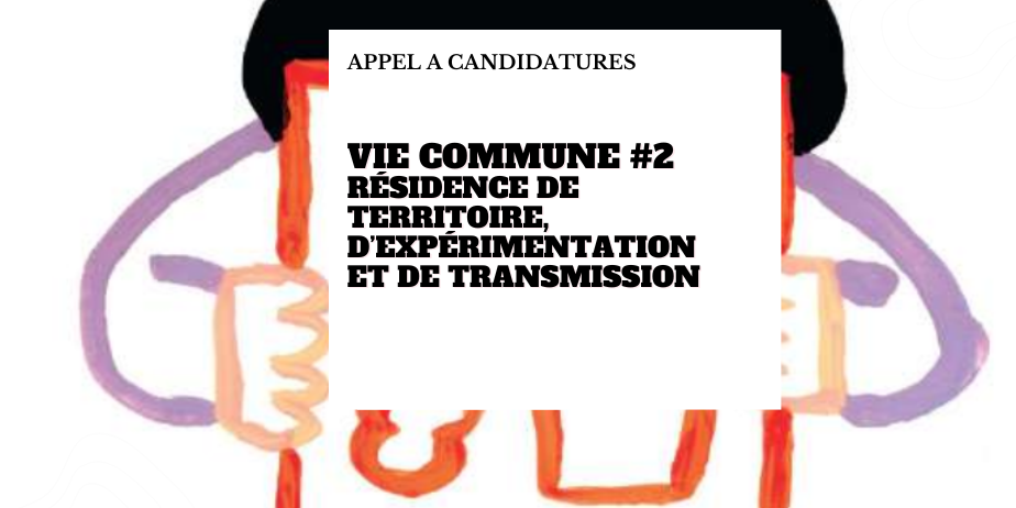 Vie Commune #2 2026-2027 – Résidence de territoire, d’expérimentation et de transmission
