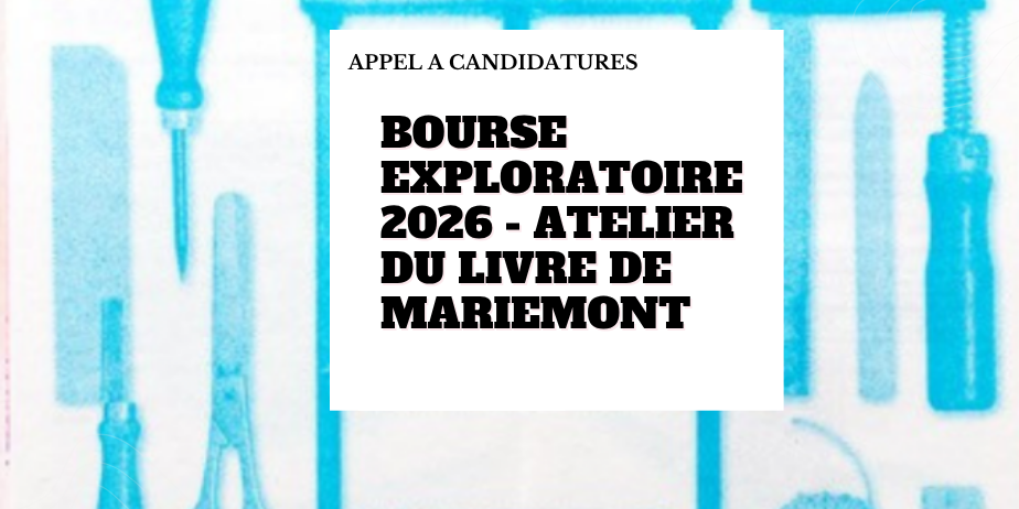 Bourse exploratoire 2026-2027 – Recherche en création et design du livre – Atelier du Livre de Mariemont