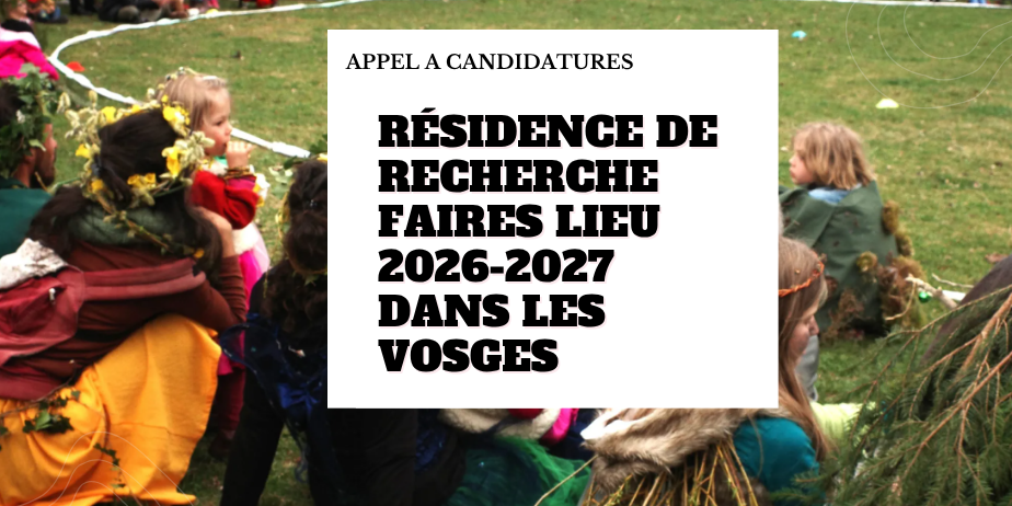 « Faires lieu » – Résidence de recherche cultures & ruralités : une vie associative dans les Vosges