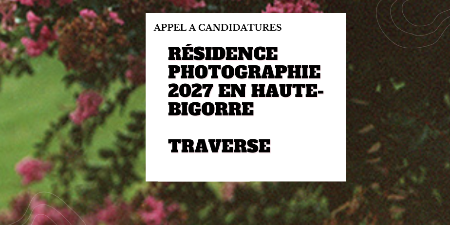 Résidence d’artiste 2027 – Photographie – Traverse / DRAC Occitanie