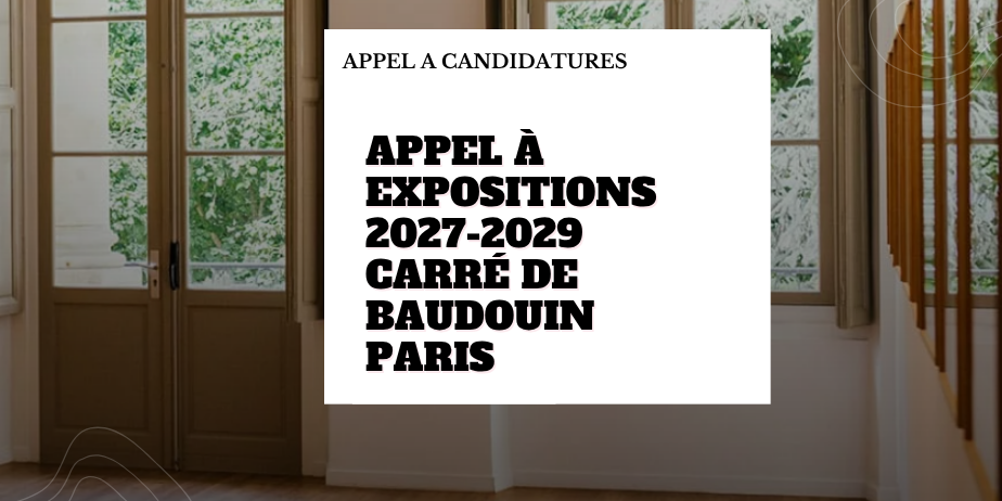 Appel à expositions – Espaces intérieurs 2027-2029 – Carré de Baudouin