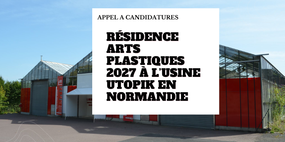 Résidences arts plastiques 2027 – Usine Utopik