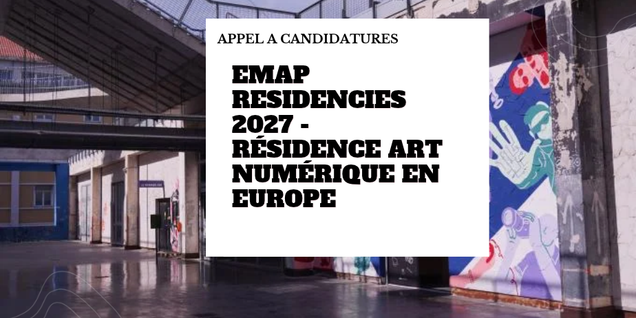 EMAP Residencies 2027 – Résidences européennes pour artistes numériques, médias, robotiques et bio-art
