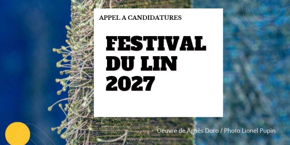 Festival du Lin et de la Fibre Artistique 2027 – Appel à candidatures pour artistes textiles