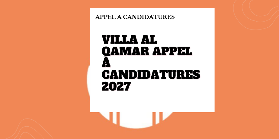 Villa Al Qamar – Appel à candidatures 2027